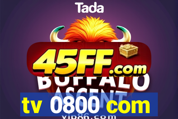 tv 0800 com
